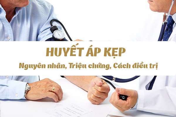 Huyết Áp Kẹp Là Gì? Những Điều Cần Biết Về Bệnh Huyết Áp Kẹp