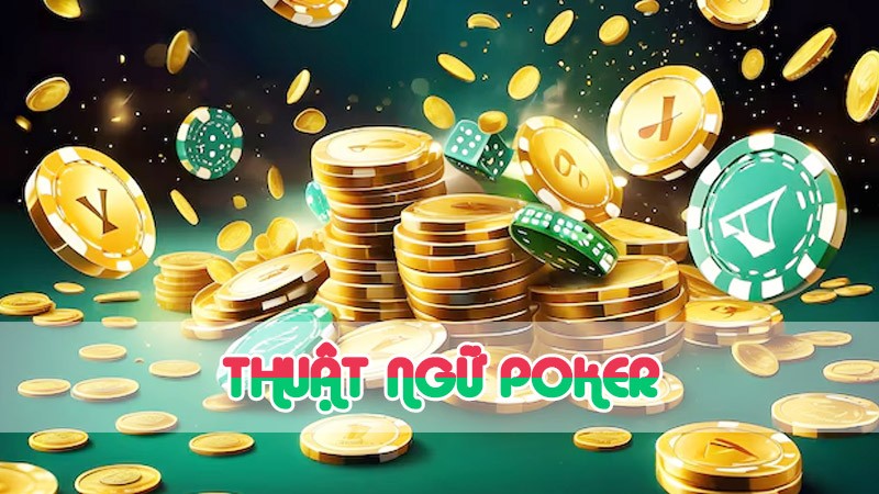 Thuật ngữ Poker cơ bản dành cho người mới chơi tại Wi88 - wi88